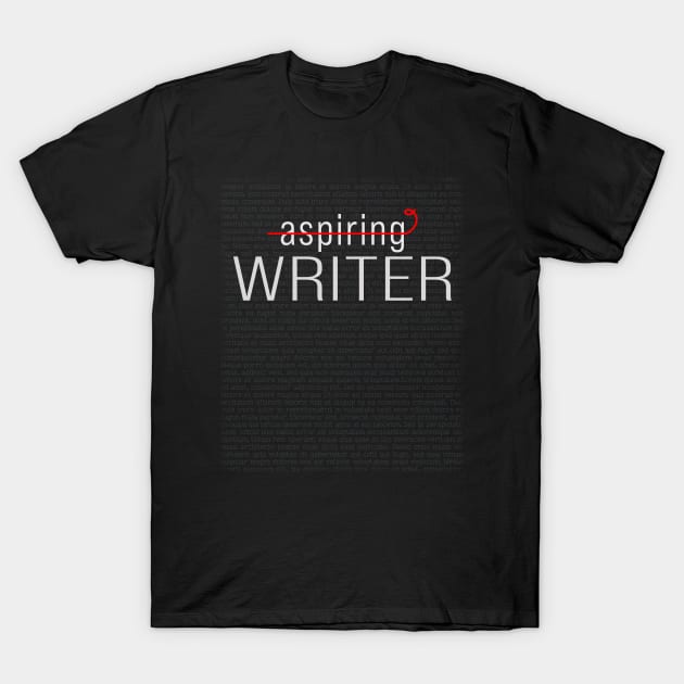 Not an Aspiring Writer. A Writer T-Shirt by XanderWitch Creative